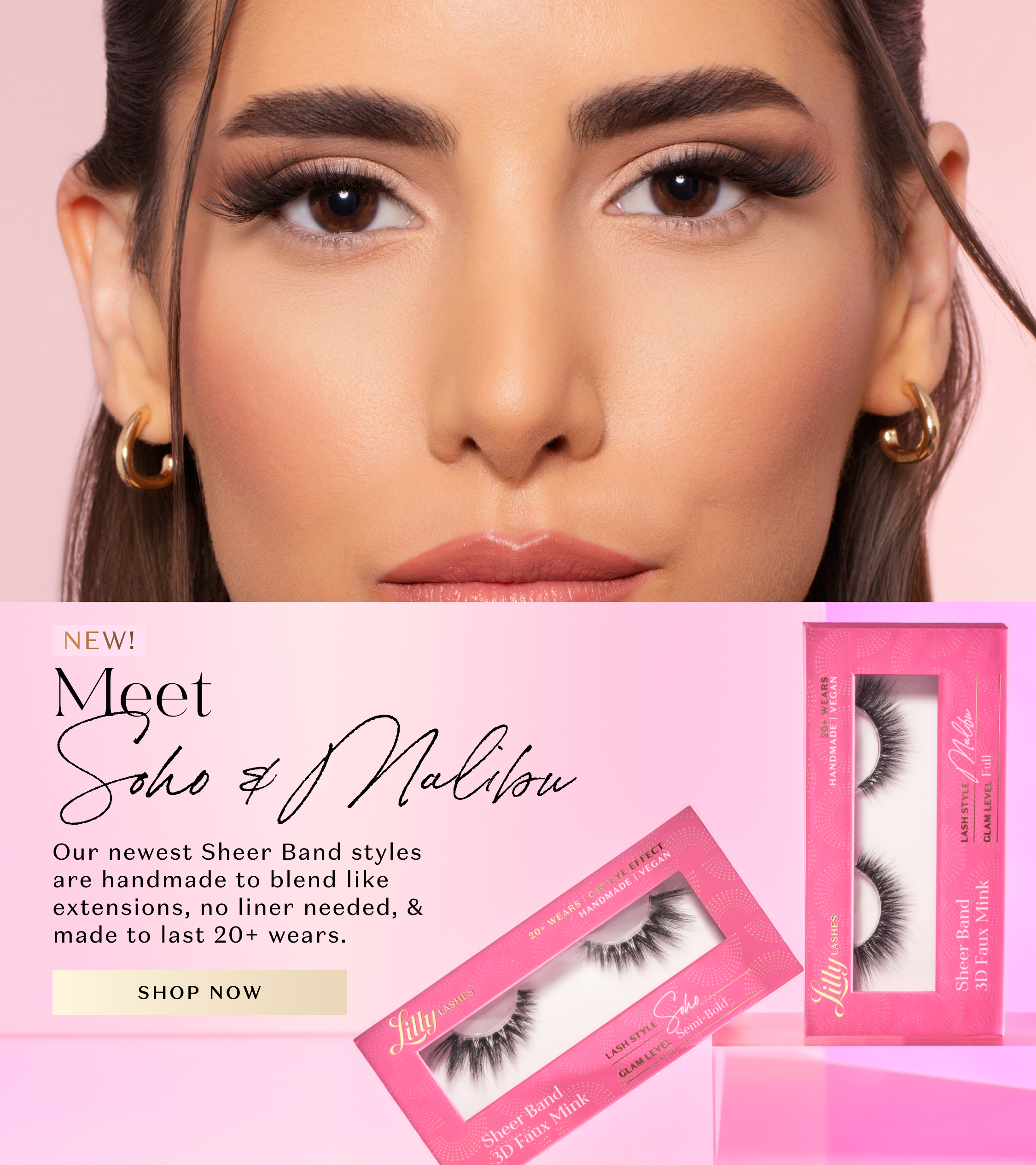 Homepage banner featuring a close-up of a model wearing Lilly Lashes, showcasing the new Sheer Band 3D Faux Mink styles 'Soho' and 'Malibu.' The right side of the image displays pink lash boxes and promo text stating " New! Meet Soho & Malibu our newest sheer band styles are handmade to blend like extensions, no liner needed, & made to last 20+ wears. cta button SHOP NOW. 
